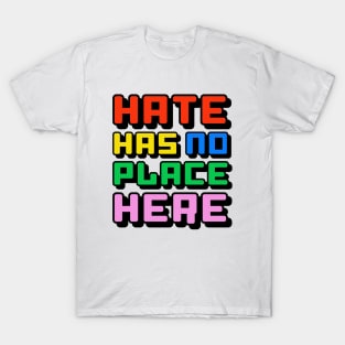 Hate has no place here! T-Shirt